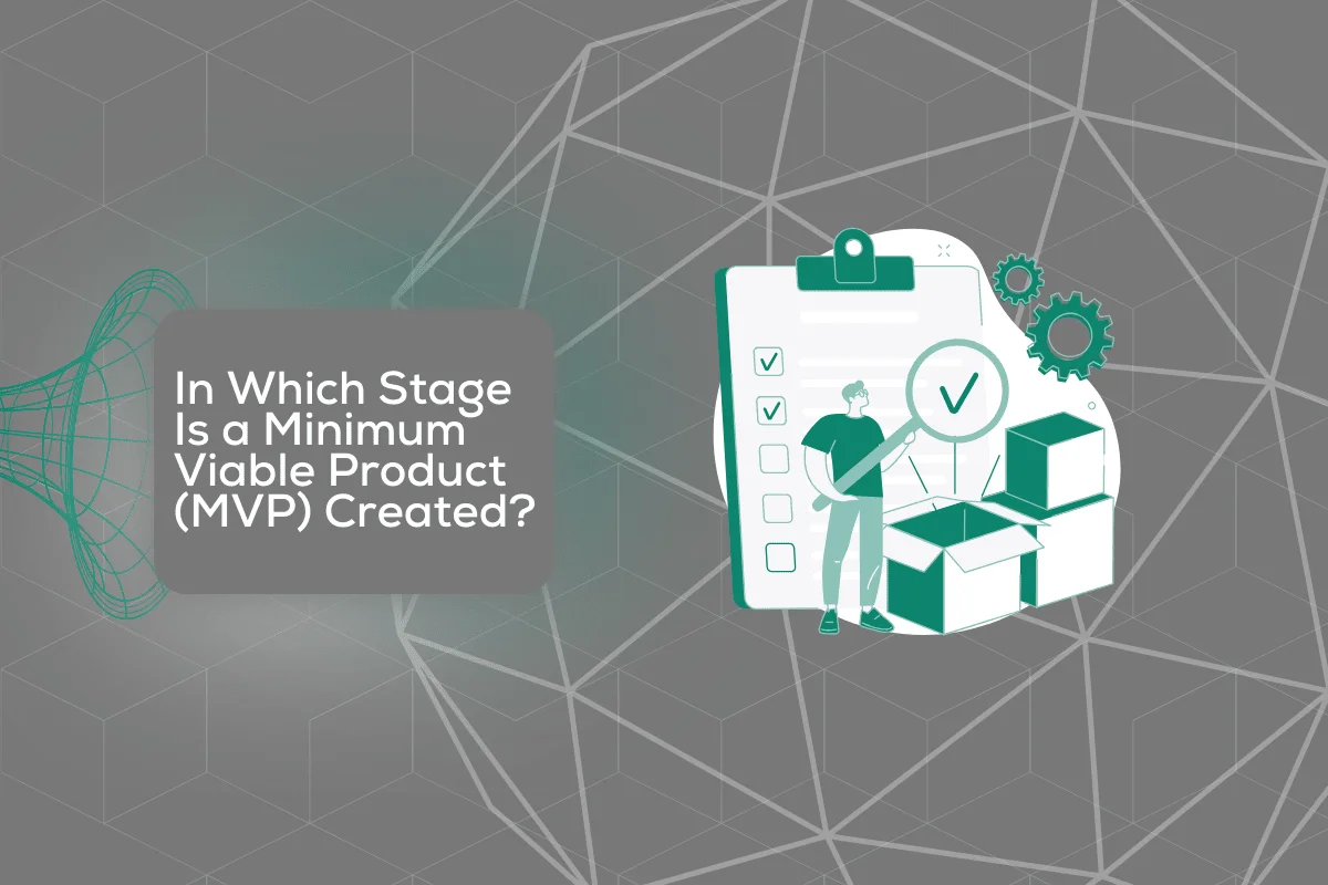 In Which Stage Is a Minimum Viable Product (MVP) Created