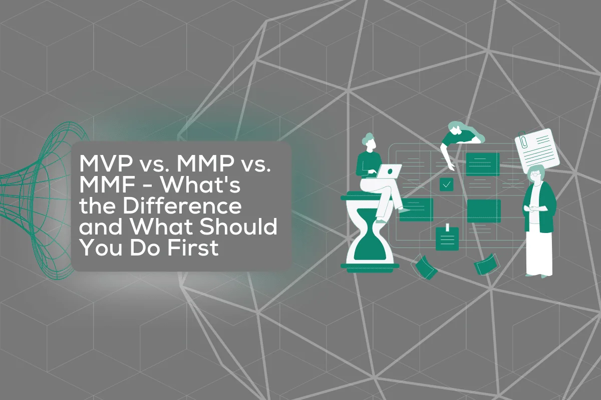 MVP vs. MMP vs. MMF - What's the Difference and What Should You Do First?