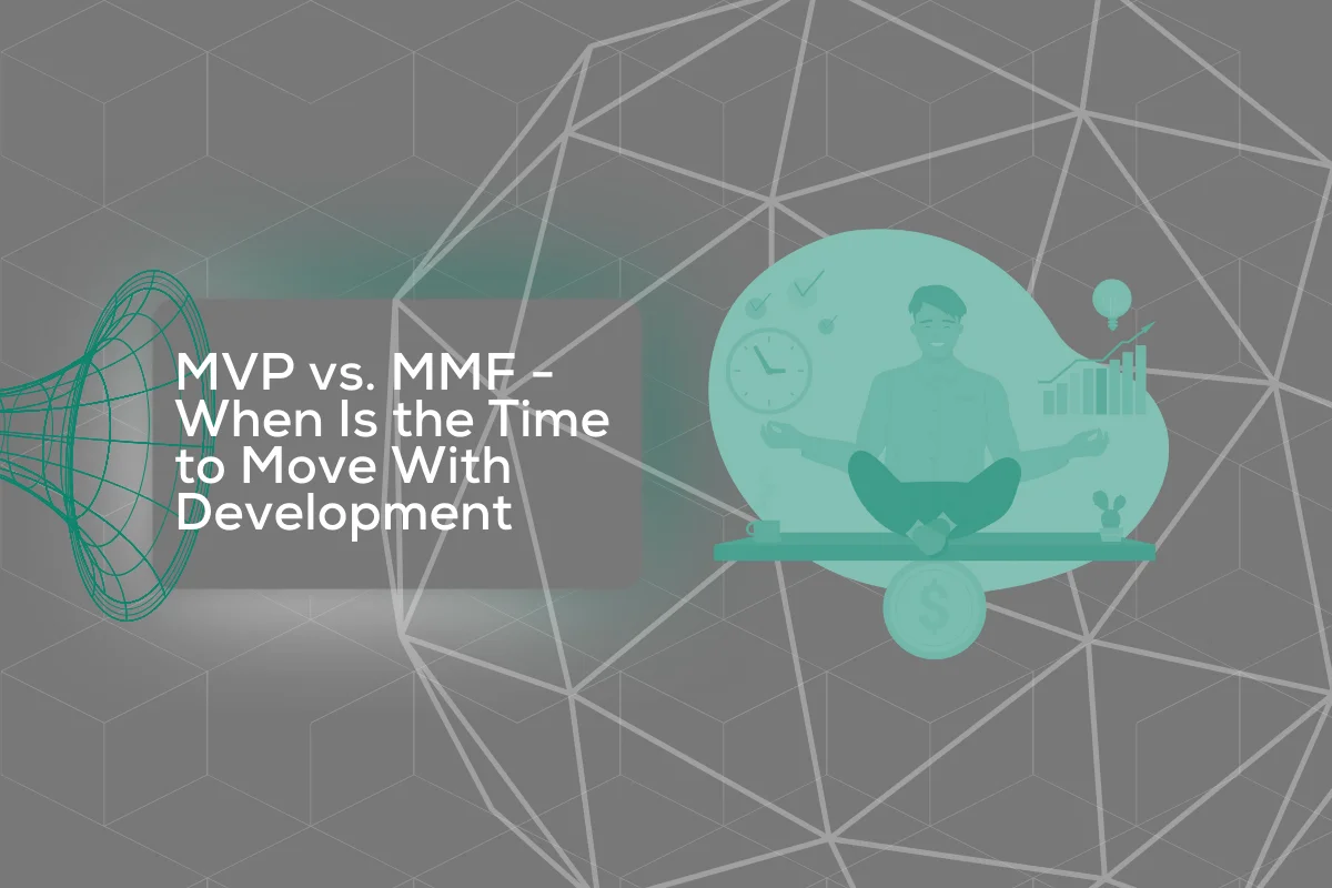 Deciding on MVP vs. MMF stages of development