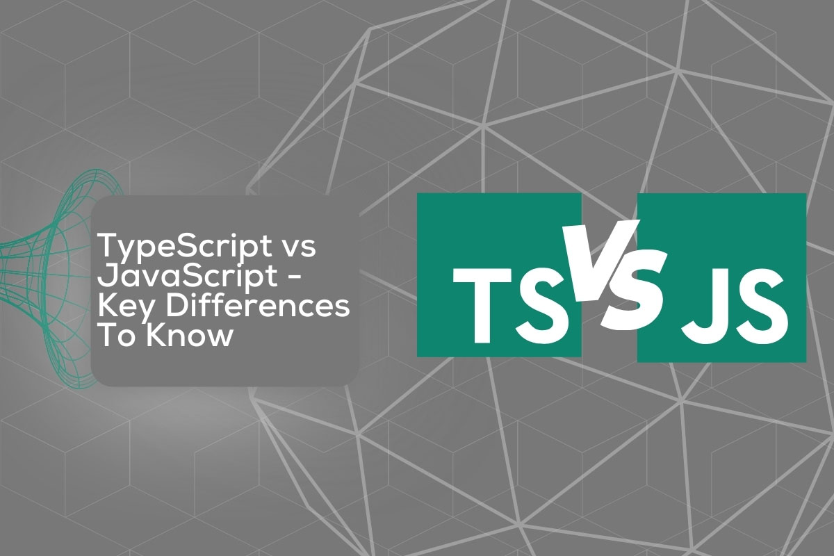 TypeScript vs JavaScript - Key Differences To Know