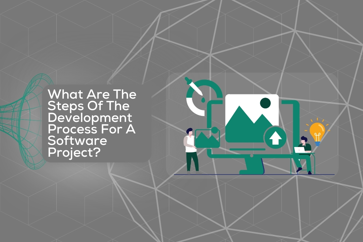 what are the steps of the development process for a software project?